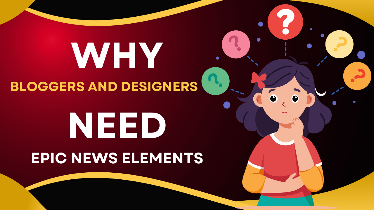 Why Bloggers and Designers Need Epic News Elements